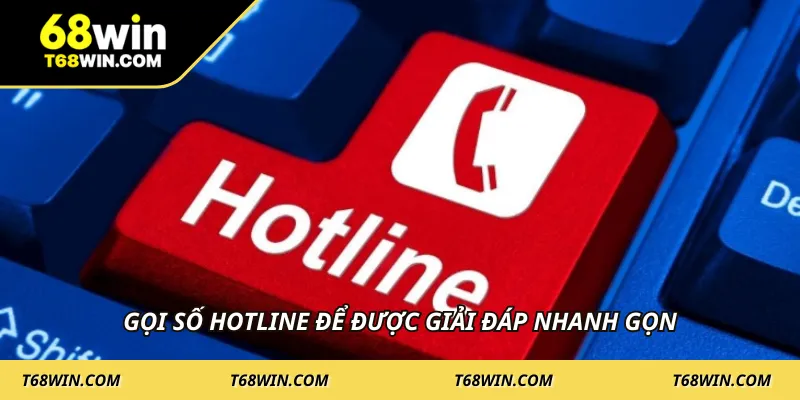 Gọi số hotline để được giải đáp nhanh gọn